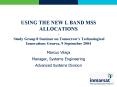 USING THE NEW L BAND MSS ALLOCATIONS Study Group 8 Seminar on Tomorrows Technological Innovations Ge PowerPoint PPT Presentation