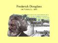 Frederick Douglass 1817/1818 (?) - 1895 PowerPoint PPT Presentation