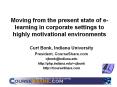 Moving from the present state of elearning in corporate settings to highly motivational environments PowerPoint PPT Presentation