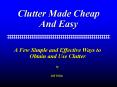 Clutter Made Cheap PowerPoint PPT Presentation