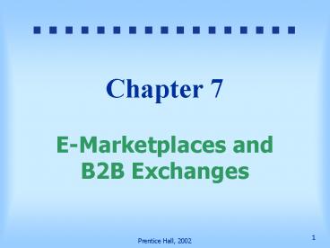 Chapter 7 EMarketplaces and B2B Exchanges