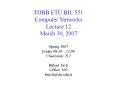 TOBB ET BIL 551 Computer Networks Lecture 12 March 30, 2007 PowerPoint PPT Presentation