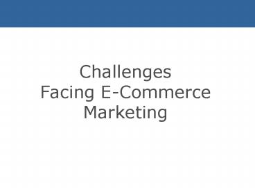 Challenges Facing ECommerce Marketing