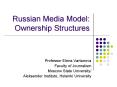 Russian Media Model: Ownership Structures PowerPoint PPT Presentation
