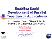Enabling%20Rapid%20Development%20of%20Parallel%20Tree-Search%20Applications