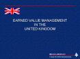 EARNED VALUE MANAGEMENT IN THE UNITED KINGDOM PowerPoint PPT Presentation