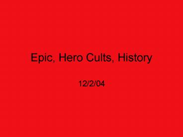Epic, Hero Cults, History