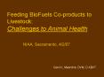 Feeding BioFuels Coproducts to Livestock: Challenges to Animal Health NIAA, Sacramento, 4207 PowerPoint PPT Presentation