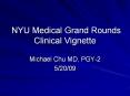 NYU Medical Grand Rounds Clinical Vignette PowerPoint PPT Presentation