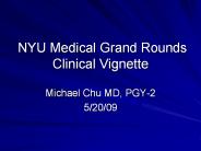 NYU Medical Grand Rounds Clinical Vignette