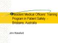 Resident Medical Officers Training Program in Patient Safety Brisbane, Australia PowerPoint PPT Presentation