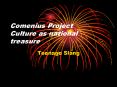Comenius Project Culture as national treasure PowerPoint PPT Presentation