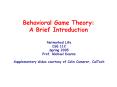Behavioral Game Theory: A Brief Introduction PowerPoint PPT Presentation