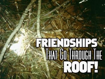 Friendships That Go Through the Roof