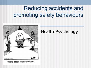 Reducing accidents and promoting safety behaviours