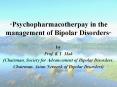 Psychopharmacotherpay in the management of Bipolar Disorders PowerPoint PPT Presentation