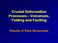Crustal Deformation Processes Volcanoes, Folding and Faulting PowerPoint PPT Presentation
