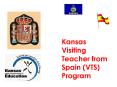 Kansas Visiting Teacher from Spain VTS Program PowerPoint PPT Presentation