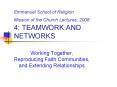 Emmanuel School of Religion Mission of the Church Lectures, 2008 4: TEAMWORK AND NETWORKS PowerPoint PPT Presentation