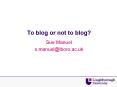 To blog or not to blog PowerPoint PPT Presentation