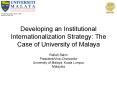 Developing an Institutional Internationalization Strategy: The Case of University of Malaya PowerPoint PPT Presentation
