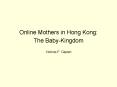Online Mothers in Hong Kong: The Baby-Kingdom PowerPoint PPT Presentation