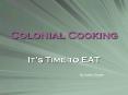 Colonial Cooking PowerPoint PPT Presentation