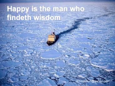 Happy is the man who findeth wisdom