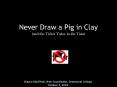 Never Draw a Pig in Clay and the Ticket Taker in the Tutu PowerPoint PPT Presentation