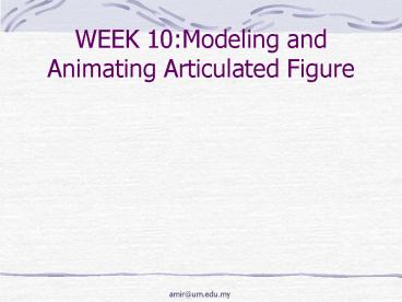 WEEK 10:Modeling and Animating Articulated Figure
