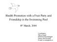 Health Promotion with a Fruit Party and Friendship in the Swimming Pool PowerPoint PPT Presentation