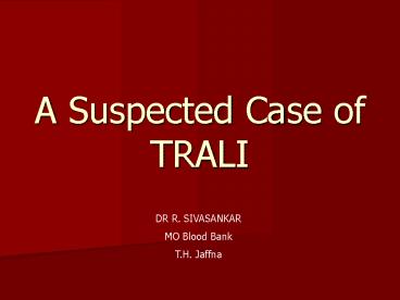 A Suspected Case of TRALI