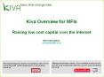 Kiva Overview for MFIs Raising low cost capital over the internet  More information: partnerships@kiva.org PowerPoint PPT Presentation