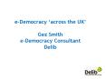 eDemocracy across the UK Gez Smith eDemocracy Consultant Delib PowerPoint PPT Presentation