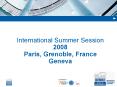 International Summer Session 2008 Paris, Grenoble, France Geneva PowerPoint PPT Presentation