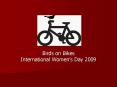 Birds on Bikes International Womens Day 2009 PowerPoint PPT Presentation