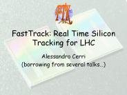 FastTrack: Real Time Silicon Tracking for LHC