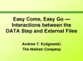 Easy Come, Easy Go Interactions between the DATA Step and External Files PowerPoint PPT Presentation