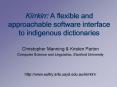 Kirrkirr: A flexible and approachable software interface to indigenous dictionaries PowerPoint PPT Presentation
