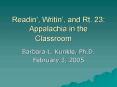 Readin, Writin, and Rt' 23: Appalachia in the Classroom PowerPoint PPT Presentation