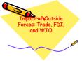 Impact of Outside Forces: Trade, FDI, and WTO PowerPoint PPT Presentation