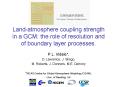 Land-atmosphere coupling strength in a GCM: the role of resolution and of boundary layer processes. PowerPoint PPT Presentation