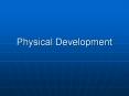 Physical Development PowerPoint PPT Presentation