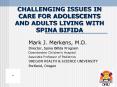 CHALLENGING ISSUES IN CARE FOR ADOLESCENTS AND ADULTS LIVING WITH SPINA BIFIDA PowerPoint PPT Presentation