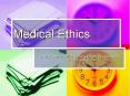 Medical Ethics PowerPoint PPT Presentation