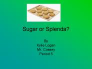 Sugar or Splenda?
