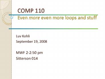 COMP 110 Even more even more loops and stuff