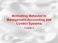 Motivating Behavior in Management Accounting and Control Systems PowerPoint PPT Presentation