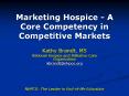 Marketing Hospice A Core Competency in Competitive Markets PowerPoint PPT Presentation