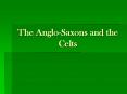 The AngloSaxons and the Celts PowerPoint PPT Presentation